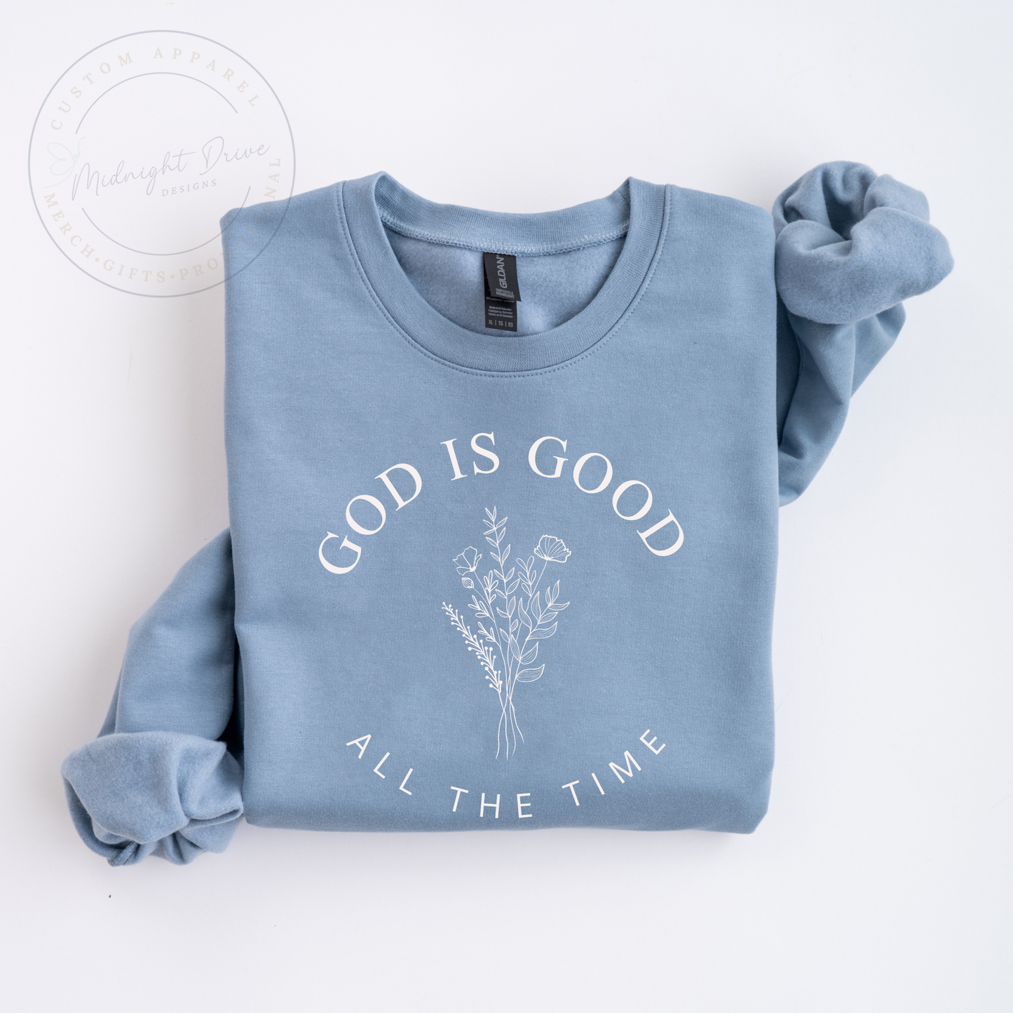 God is Good | All the Time | Floral | Unisex Sweatshirt | Multiple Color Option