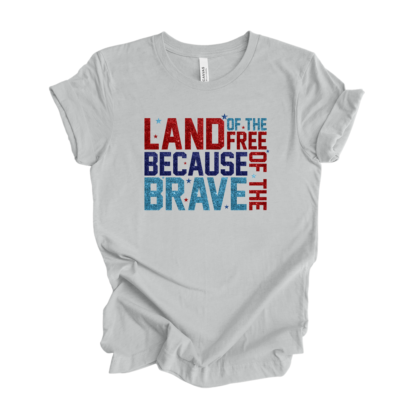 Land of the Free | Because of the Brave | Unisex T-Shirt *Multiple Design Options*