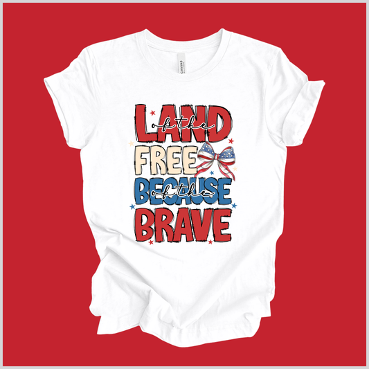 Land of the Free | Because of the Brave | Unisex T-Shirt *Multiple Design Options*