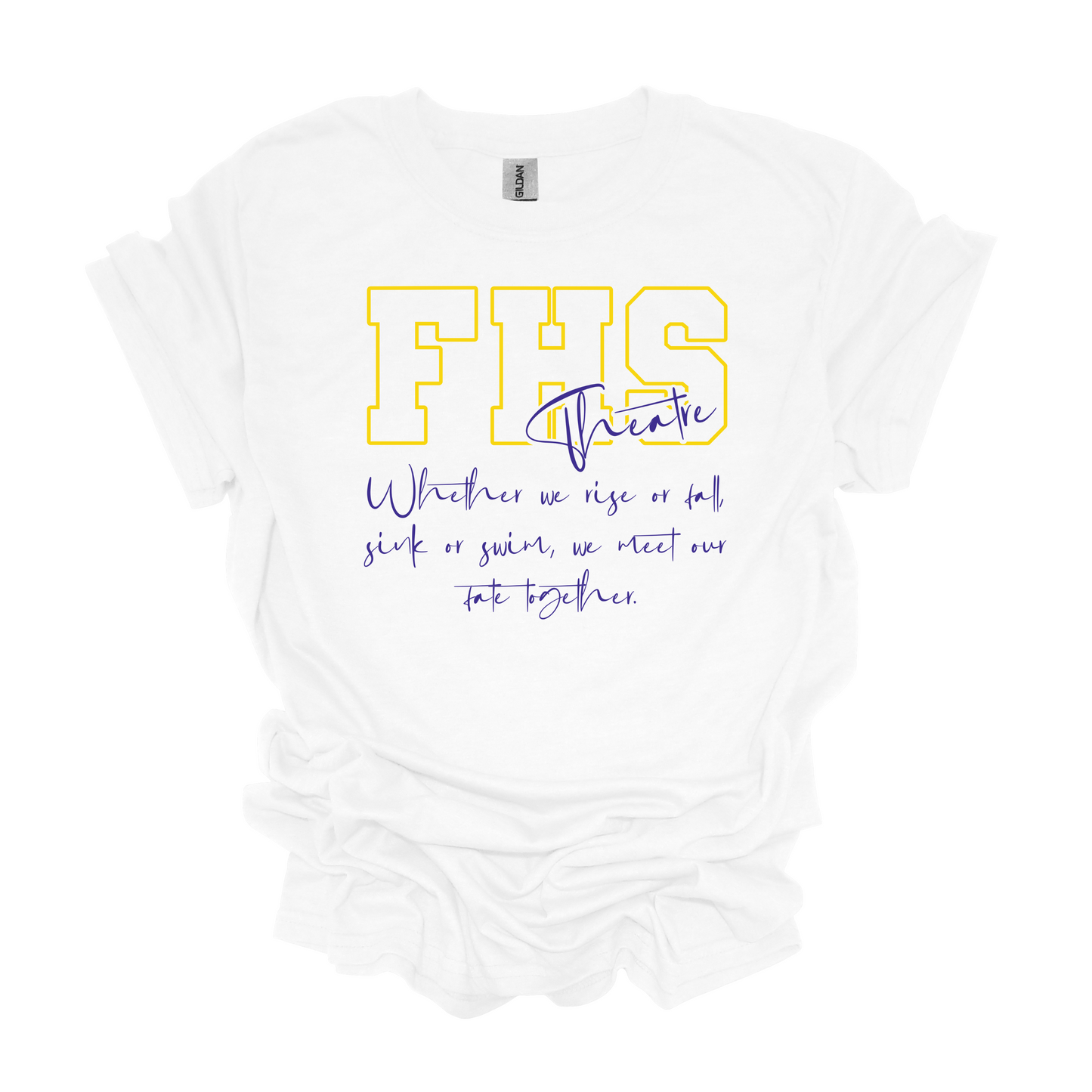 FHS Theatre "Rise or Fall" T-Shirt *Multiple Color Options*