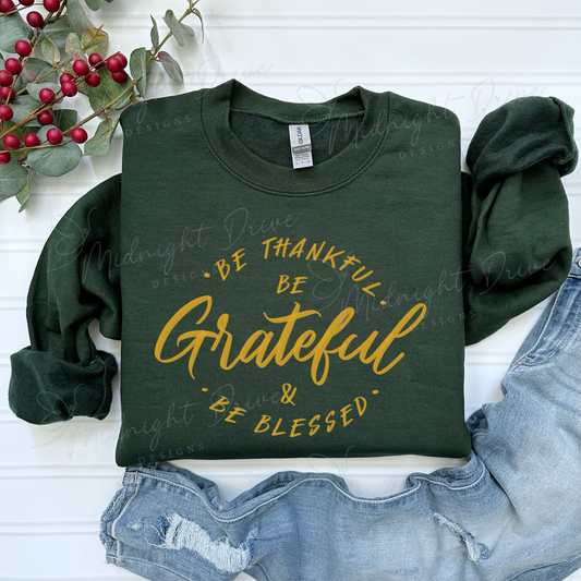 Be Thankful | Be Grateful | Be Blessed | Unisex Sweatshirt