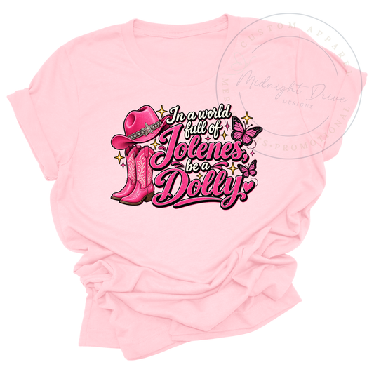 In a World Full of Jolenes | Be a Dolly | Pink T-Shirt