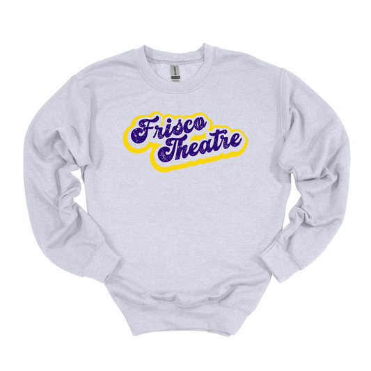 Frisco Theatre Sweatshirt *Multiple Color Options*