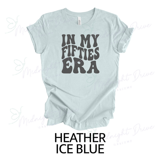 In My Fifties Era | Unisex T-Shirt *Multiple Color Options*