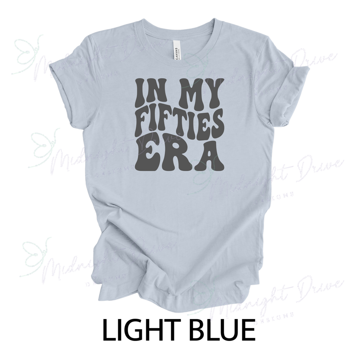 In My Fifties Era | Unisex T-Shirt *Multiple Color Options*