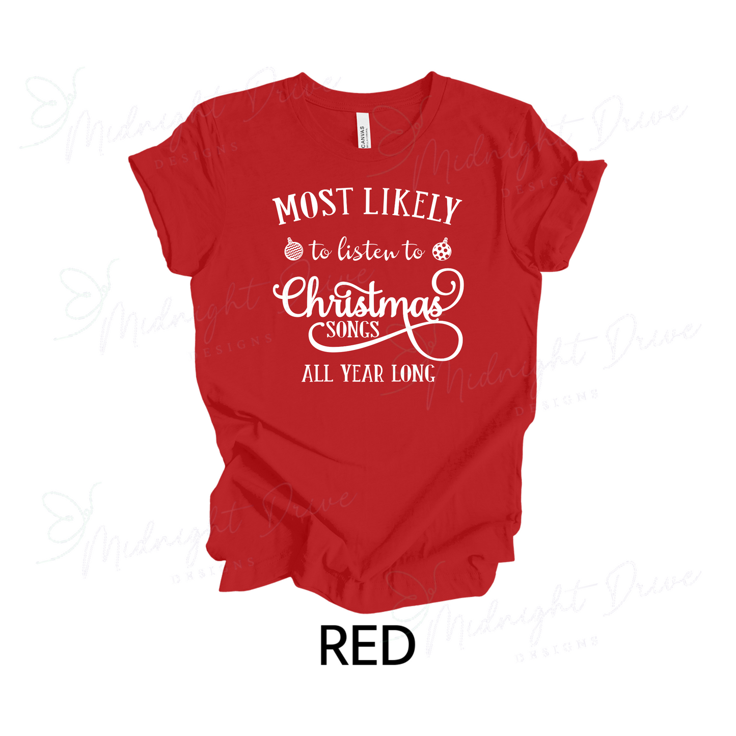 Most Likely To | Listen to Christmas Songs All Year Long | Unisex T-Shirt