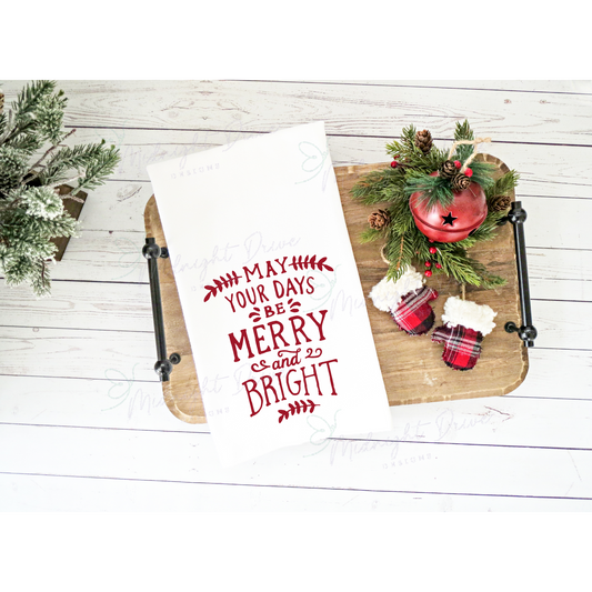 May Your Days Be Merry and Bright | Tea Towel