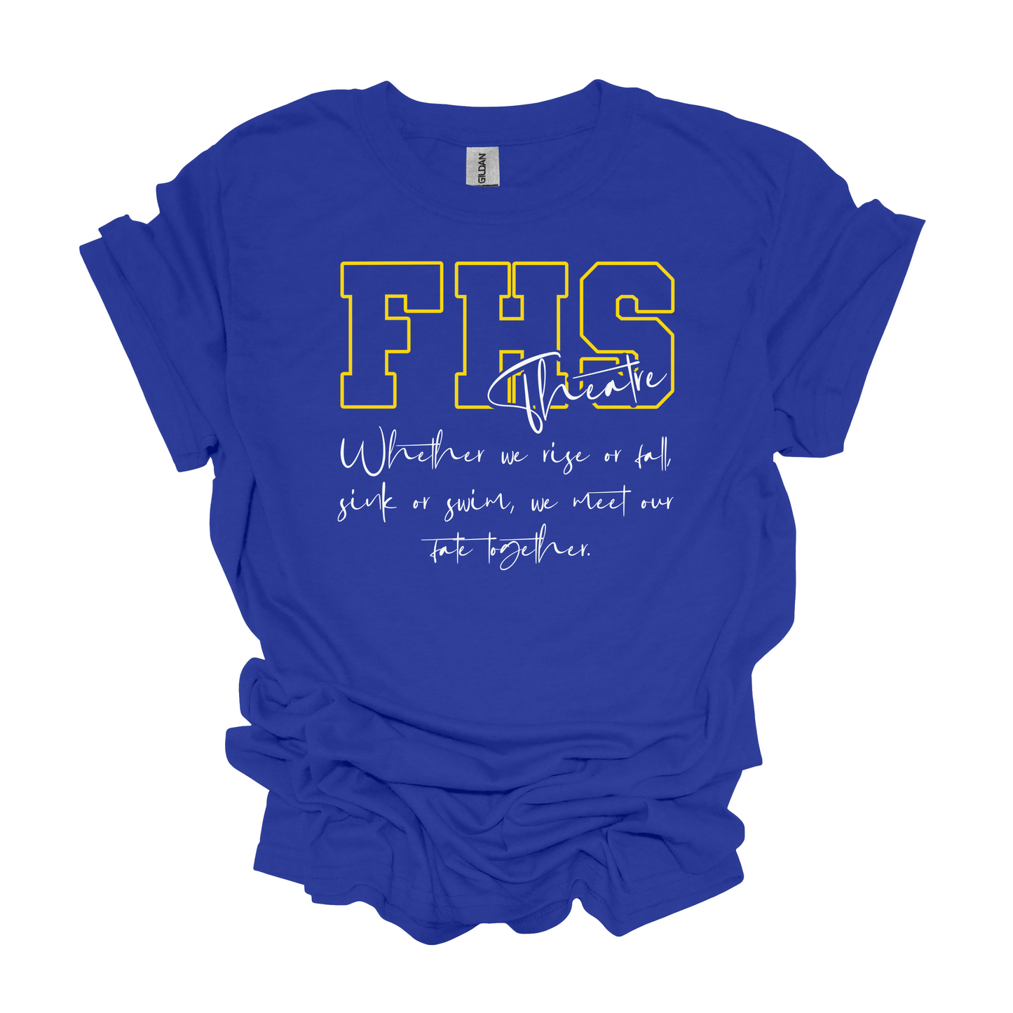 FHS Theatre "Rise or Fall" T-Shirt *Multiple Color Options*