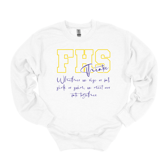 FHS Theatre "Rise or Fall" Sweatshirt