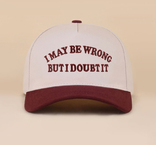 I May be Wrong | But I Doubt It | Two-Tone | Maroon | Embroidered | Canvas | Cap