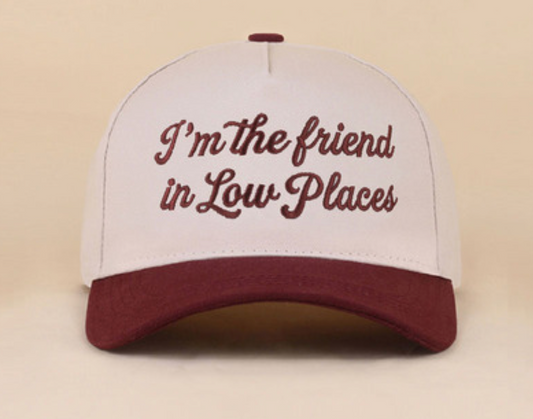 I'm the Friend In Low Places | Two-Tone | Embroidered | Maroon | Canvas | Cap