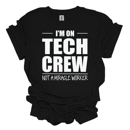 Tech Crew "Not a Miracle Worker" T-Shirt