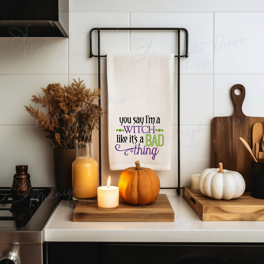 You Say I'm a Witch Like It's a Bad Thing | Tea Towel