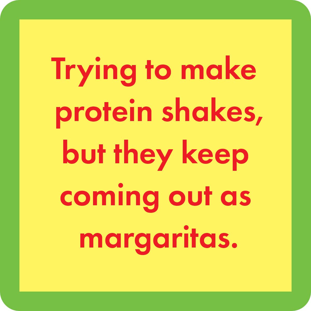 Protein Shakes | Coming Out as Margaritas | Coasters | Set of 4